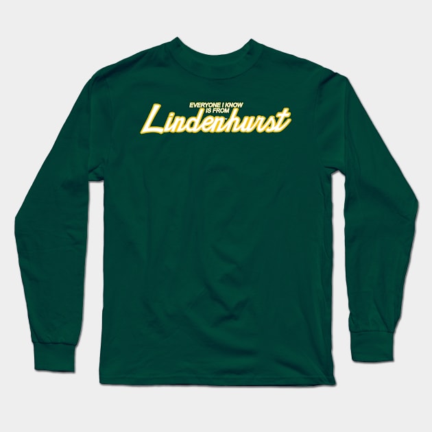 Everyone I Know is from Lindenhurst Classic logo Long Sleeve T-Shirt by Everyone I Know Is From Lindenhurst